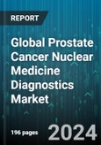 Global Prostate Cancer Nuclear Medicine Diagnostics Market by Type (PET, SPECT), Product (C-11, F-18, Ga 68 PSMA) - Forecast 2024-2030- Product Image