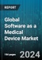 Global Software as a Medical Device Market by Device Type (PCs or Laptop, Smartphone or Tablets, Wearable Device), Deployment Method (Cloud, On-Premise), Application - Forecast 2024-2030 - Product Thumbnail Image