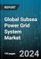 Global Subsea Power Grid System Market by Component (Cables, Switchgears, Transformers), Depth (Deepwater, Shallow Water), Application - Forecast 2024-2030 - Product Thumbnail Image
