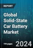 Global Solid-State Car Battery Market by Component (Anode, Cathode, Electrolyte), Propulsion (BEV, PHEV), Battery Energy Density, Vehicle - Forecast 2024-2030- Product Image