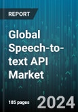 Global Speech-to-text API Market by Component (Services, Solutions), Deployment mode (On-cloud, On-premises), Organization Size, Application, Vertical - Forecast 2024-2030- Product Image