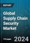 Global Supply Chain Security Market by Component (Hardware, Services, Software), Organization Size (Large Enterprises, SMEs), Application, Vertical - Forecast 2024-2030 - Product Image