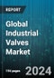Global Industrial Valves Market by Material (Alloy Based, Cast Iron, Cryogenic), Product (Ball Valves, Butterfly Valves, Check Valves), Size, End User - Forecast 2024-2030 - Product Image