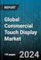 Global Commercial Touch Display Market by Product (Medical Displays, Monitors, Open Frame Touchscreen Displays), Usage Area (Indoor, Outdoor), Technology, Resolution, Vertical - Forecast 2024-2030 - Product Thumbnail Image