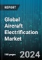 Global Aircraft Electrification Market by Component (Batteries, Control Systems, Electric Actuators), Technology (Electrical Vertical Takeoff & Landing, Fully Electric Aircraft, Hybrid-Aircraft Electrification), System, Platform, Application - Forecast 2024-2030 - Product Image