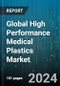 Global High Performance Medical Plastics Market by Type (Ethylene Tetrafluoroethylene, Fluoropolymers, High Performance Polyamides), Application (Artificial Cornea, Chemical Tanks, Drug Delivery) - Forecast 2024-2030 - Product Image