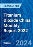 Titanium Dioxide China Monthly Report 2022- Product Image
