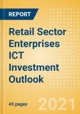 Retail Sector Enterprises ICT Investment Trends and Future Outlook by Segments Hardware, Software, IT Services, and Network and Communications- Product Image