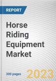 Horse Riding Equipment Market By Type (Helmets, Vests, Stirrup, Others), By Gender (Male, Female), By Sales Channel (Hypermarket and Supermarket, Independent Sports Outlet, Sports Retail Chain, Others): Global Opportunity Analysis and Industry Forecast, 2023-2032- Product Image