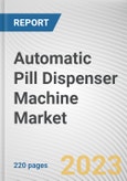 Automatic Pill Dispenser Machine Market By Type (Centralized Automated Dispensing Systems, Decentralized Automated Dispensing Systems), By Application (Hospital pharmacy, Retail Pharmacies, Home Healthcare): Global Opportunity Analysis and Industry Forecast, 2021-2030- Product Image