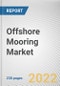 Offshore Mooring Market By Mooring Type, By Anchors, By Application: Global Opportunity Analysis and Industry Forecast, 2020-2030 - Product Thumbnail Image