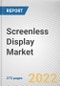 Screenless Display Market By Type, By Application, By Industry Vertical: Global Opportunity Analysis and Industry Forecast, 2020-2030 - Product Thumbnail Image