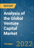 Analysis of the Global Venture Capital Market - Growth, Trends, COVID-19 Impact, and Forecasts (2022 - 2027)- Product Image