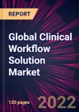 Global Clinical Workflow Solution Market 2022-2026- Product Image