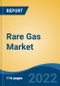 Rare Gas Market - Global Industry Size, Share, Trends, Opportunity and Forecast, 2017-2027 Segmented By Type, By Application, By Mode of Transport, By Region - Product Thumbnail Image