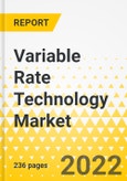 Variable Rate Technology Market - A Global and Regional Analysis: Focus on, Application, Technology, Solution, and Region - Analysis and Forecast, 2022-2027- Product Image