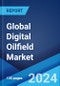 Global Digital Oilfield Market Report by Solution, Process, Application, and Region 2024-2032 - Product Image