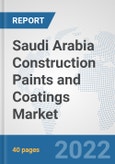 Saudi Arabia Construction Paints and Coatings Market: Prospects, Trends Analysis, Market Size and Forecasts up to 2028- Product Image