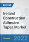 Ireland Construction Adhesive Tapes Market: Prospects, Trends Analysis, Market Size and Forecasts up to 2028 - Product Thumbnail Image