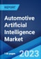 Automotive Artificial Intelligence Market: Global Industry Trends, Share, Size, Growth, Opportunity and Forecast 2023-2028 - Product Thumbnail Image
