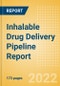 Inhalable Drug Delivery Pipeline Report including Stages of Development, Segments, Region and Countries, Regulatory Path and Key Companies, 2022 Update - Product Thumbnail Image