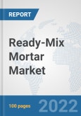 Ready-Mix Mortar Market: Global Industry Analysis, Trends, Market Size, and Forecasts up to 2028- Product Image