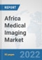Africa Medical Imaging Market: Prospects, Trends Analysis, Market Size and Forecasts up to 2028 - Product Thumbnail Image