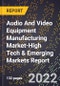 2022 Global Forecast for Audio And Video Equipment Manufacturing Market (2023-2028 Outlook)-High Tech & Emerging Markets Report - Product Thumbnail Image