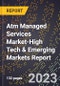 2024 Global Forecast for Atm Managed Services Market (2025-2030 Outlook)-High Tech & Emerging Markets Report - Product Image