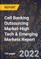 2022 Global Forecast for Cell Banking Outsourcing Market (2023-2028 Outlook)-High Tech & Emerging Markets Report - Product Thumbnail Image