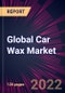 Global Car Wax Market 2022-2026 - Product Thumbnail Image
