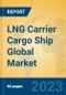 LNG Carrier Cargo Ship Global Market Insights 2023, Analysis and Forecast to 2028, by Manufacturers, Regions, Technology, Application, Product Type - Product Image