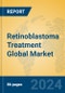 Retinoblastoma Treatment Global Market Insights 2024, Analysis and Forecast to 2029, by Manufacturers, Regions, Technology, Application - Product Image