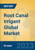 Root Canal Irrigant Global Market Insights 2023, Analysis and Forecast to 2028, by Manufacturers, Regions, Technology, Application, Product Type- Product Image