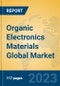 Organic Electronics Materials Global Market Insights 2023, Analysis and Forecast to 2028, by Manufacturers, Regions, Technology, Application, Product Type - Product Image