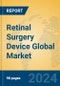 Retinal Surgery Device Global Market Insights 2024, Analysis and Forecast to 2029, by Manufacturers, Regions, Technology, Application, and Product Type - Product Thumbnail Image