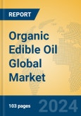 Organic Edible Oil Global Market Insights 2024, Analysis and Forecast to 2029, by Manufacturers, Regions, Technology- Product Image