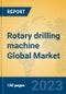 Rotary drilling machine Global Market Insights 2023, Analysis and Forecast to 2028, by Manufacturers, Regions, Technology, Application, Product Type - Product Image