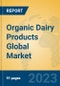 Organic Dairy Products Global Market Insights 2023, Analysis and Forecast to 2028, by Manufacturers, Regions, Technology, Product Type - Product Image