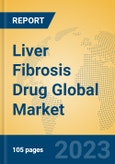 Liver Fibrosis Drug Global Market Insights 2023, Analysis and Forecast to 2028, by Manufacturers, Regions, Technology, Application, Product Type- Product Image