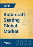 Rotorcraft Seating Global Market Insights 2023, Analysis and Forecast to 2028, by Manufacturers, Regions, Technology, Application, Product Type- Product Image