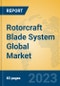 Rotorcraft Blade System Global Market Insights 2023, Analysis and Forecast to 2028, by Manufacturers, Regions, Technology, Application, Product Type - Product Image
