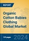Organic Cotton Babies Clothing Global Market Insights 2024, Analysis and Forecast to 2029, by Manufacturers, Regions, Technology, Application - Product Image