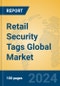 Retail Security Tags Global Market Insights 2024, Analysis and Forecast to 2029, by Manufacturers, Regions, Technology, Application - Product Image