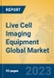 Live Cell Imaging Equipment Global Market Insights 2023, Analysis and Forecast to 2028, by Manufacturers, Regions, Technology, Application, Product Type - Product Thumbnail Image