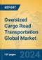 Oversized Cargo Road Transportation Global Market Insights 2024, Analysis and Forecast to 2029, by Market Participants, Regions, Technology, Application - Product Image