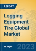 Logging Equipment Tire Global Market Insights 2023, Analysis and Forecast to 2028, by Manufacturers, Regions, Technology, Application, Product Type- Product Image