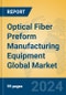 Optical Fiber Preform Manufacturing Equipment Global Market Insights 2024, Analysis and Forecast to 2029, by Manufacturers, Regions, Technology, Application - Product Image