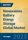 Renewables Battery Energy Storage Global Market Insights 2023, Analysis and Forecast to 2028, by Manufacturers, Regions, Technology, Product Type- Product Image