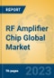 RF Amplifier Chip Global Market Insights 2023, Analysis and Forecast to 2028, by Manufacturers, Regions, Technology, Product Type - Product Thumbnail Image